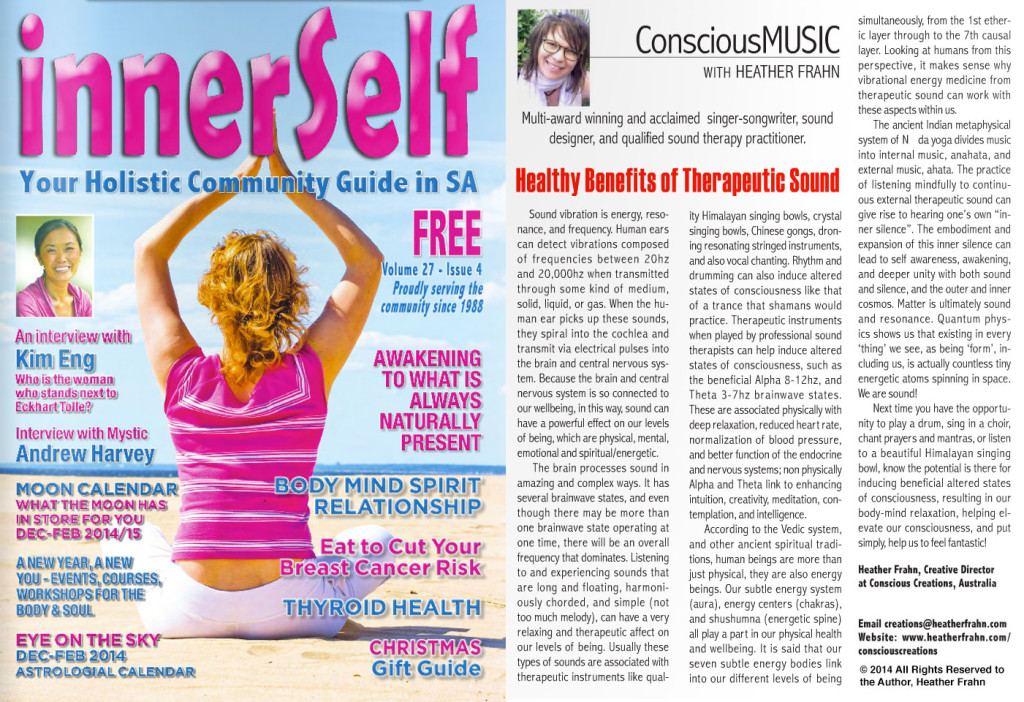 Read about the Healthy Benefits of Therapeutic Sound, and Sound Therapy, by Heather Frahn. Published in Innerself Newspaper Vol 27 Issue 4